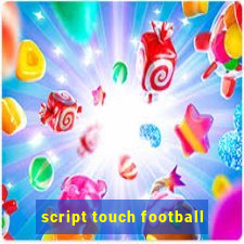 script touch football